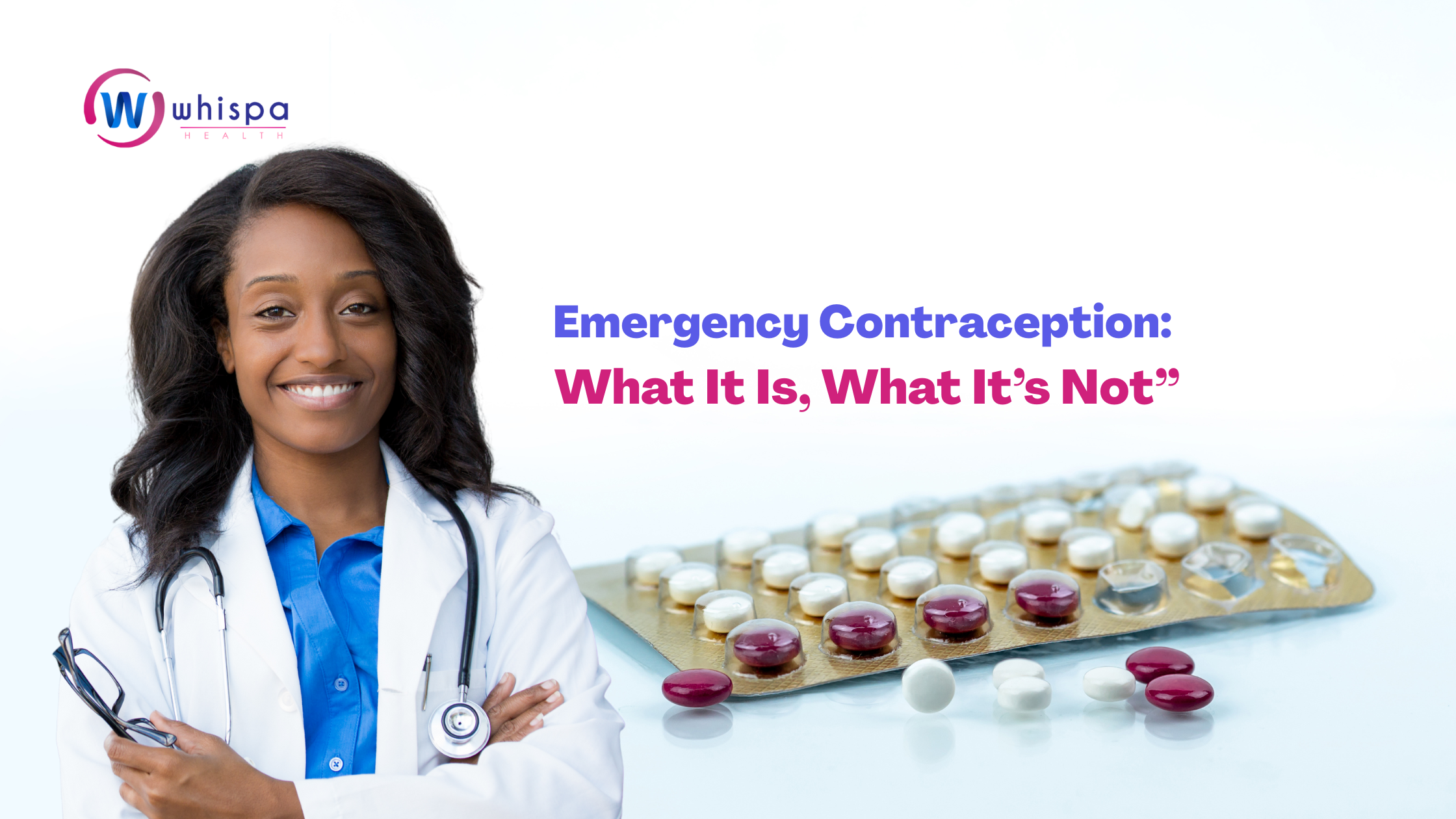 Emergency Contraception: What It Is, What It’s Not